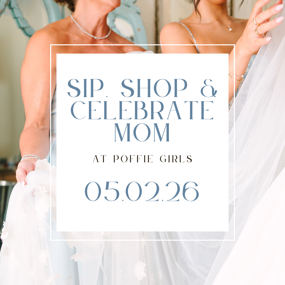 Sip, Shop &amp; Celebrate Mom: A Mother’s Day Event at Poffie Girls